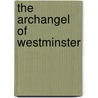The Archangel Of Westminster by Michael Shaughnessy