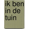 Ik ben in de tuin door Onbekend