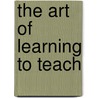 The Art Of Learning To Teach door Mary Beattie