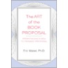 The Art of the Book Proposal door Eric Maisel