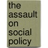 The Assault On Social Policy