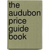 The Audubon Price Guide Book door Ron Flynn