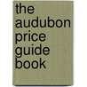The Audubon Price Guide Book by Ron Flynn