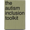The Autism Inclusion Toolkit by Maggie Bowen
