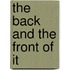 The Back And The Front Of It