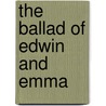 The Ballad Of Edwin And Emma door Dir Mallet David