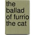 The Ballad Of Furrio The Cat