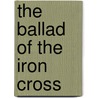 The Ballad Of The Iron Cross door Alfred Dodd