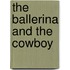 The Ballerina And The Cowboy