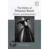 The Ballets Of Maurice Ravel by Deborah Mawer