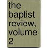 The Baptist Review, Volume 2 door J.R. Baumes