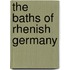 The Baths Of Rhenish Germany