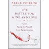 The Battle for Wine and Love door Alice Feiring