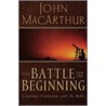 The Battle for the Beginning door John MacArthur