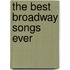 The Best Broadway Songs Ever