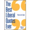 The Best Liberal Quotes Ever door William Martin