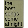 The Best Songs Come at Night door J. Ellsworth Kalas