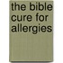The Bible Cure for Allergies