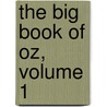The Big Book of Oz, Volume 1 door Layman Frank Baum