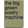 The Big Green Poetry Machine door Onbekend
