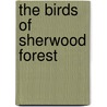 The Birds Of Sherwood Forest by W.J. Sterland