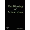 The Blessing Of I Understand door Bree Gordon