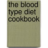 The Blood Type Diet Cookbook door Lucy Degremont
