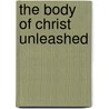 The Body of Christ Unleashed door Eric Giorgio