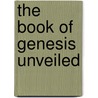 The Book Of Genesis Unveiled door Leonard Bosman