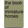 The Book Of Miniature Horses door Donna Campbell Smith