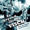 Zo gezond als een visch