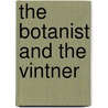 The Botanist and the Vintner door Christy Campbell