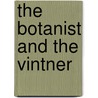 The Botanist and the Vintner by Christy Campbell