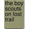 The Boy Scouts On Lost Trail by Thornton Waldo Burgess