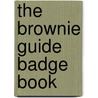 The Brownie Guide Badge Book door Onbekend