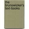 The Brunswicker's Text-Books by Brunswicker