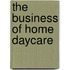 The Business Of Home Daycare