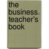 The Business. Teacher's Book door Onbekend