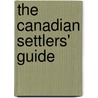 The Canadian Settlers' Guide by Catherine Parr Strickland Traill