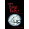 The Case Of Russian Roulette by Edward Lynd Kendall