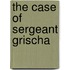 The Case of Sergeant Grischa