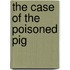 The Case of the Poisoned Pig