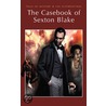 The Casebook Of Sexton Blake by Authors Various