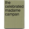 The Celebrated Madame Campan by Violette M. Montagu