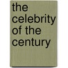 The Celebrity Of The Century by Ian Hay Hamilton