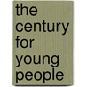 The Century for Young People door Todd Brewster
