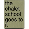 The Chalet School Goes To It door Elinor M. Brent-Dyer