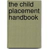 The Child Placement Handbook by Gillian Schofield