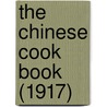 The Chinese Cook Book (1917) door Shiu Wong Chan