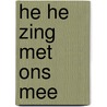 He he zing met ons mee